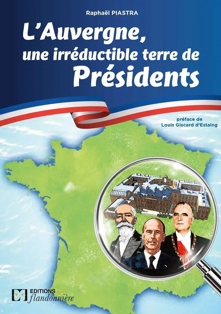 L’Auvergne, une irréductible terre de Présidents